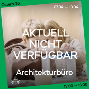 Ostern 2026: ARCHITEKTURBÜRO 8-11