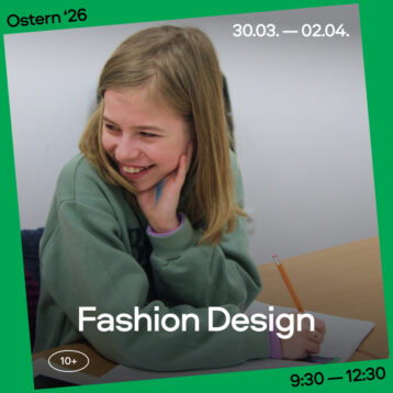 Ostern 2026: Fashion Design, Gruppe 10+